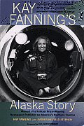 Kay Fanning's Alaska Story 