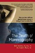 The Death of Mammography: How Our Best Defense Against Breast Cancer Is Being Driven to Extinction