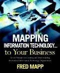 Mapping Information Technology ... to Your Business