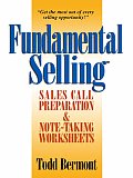 Fundamental Selling: Sales Call Preparation & Note-Taking Worksheets