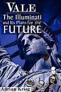 Vale: The Illuminati and Their Plans for the Future