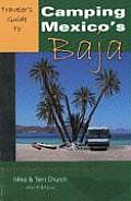 Traveler's Guide to Camping Mexico's Baja: Explore Baja and Puerto Penasco with Your RV or Tent (Traveler's Guide to Camping Mexico's Baja: Explore Baja & Puerto Pen)