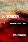 Ouisconsin: The Dead in Our Clouds