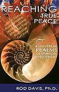 Reaching True Peace: Seven Universal Realms of Spiritual Develpment Cover