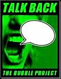 Talk Back: The Bubble Project