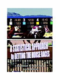 A Statistical Approach to Betting the Horse Races