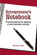 Entrepreneur's Notebook: Practical Advice for Starting a New Business Venture