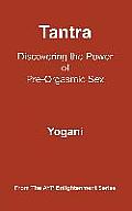 Tantra - Discovering the Power of Pre-Orgasmic Sex