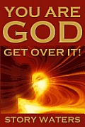 You Are God. Get Over It! Cover