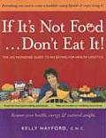 If It's Not Food... Don't Eat It!: The No-Nonsense Guide to an Eating-For-Health Lifestyle