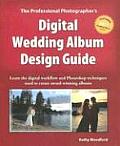 Digital Wedding Album Design Guide: Learn the Digital Workflow and Photoshop Techniques Used to Create Award-Winning Albums