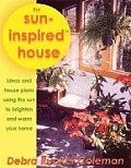 The Sun-Inspired House: Ideas and House Plans Using the Sun to Brighten and Warm Your Home
