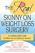 The Real Skinny on Weight Loss Surgery: An Indispensable Guide to What You Can Really Expect!
