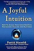 A Joyful Intuition - How to Access Your Inner Knowing for Insight, Healing and Happiness Cover