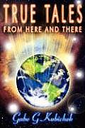 True Tales from Here and There