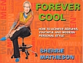 Forever Cool: How to Achieve Ageless, Youthful and Modern Personal Style Cover
