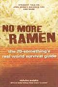 No More Ramen: The 20-Something's Real World Survival Guide: Straight Talk on Jobs, Money, Balance, Life, and More Cover