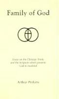 Family of God: Essays on the Christian Trinity and the Scripture Which Presents God to Mankind