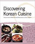 Discovering Korean Cuisine: Recipes from the Best Korean Restaurants in Los Angeles