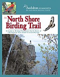 The North Shore Birding Trail: A Guide to Birding Minnesota's North Shore of Lake Superior from Duluth to Grand Portage