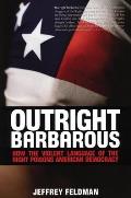 Outright Barbarous: How the Violent Language of the Right Poisons American Democracy Cover