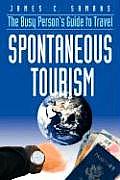 Spontaneous Tourism: The Busy Person's Guide to Travel (Large Print)