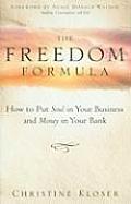 The Freedom Formula: How to Put Soul in Your Business and Money in Your Bank