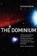 The Dominium Sequencing Antimatter and Gravity Effects: Big Bang to Black Hole; And Implications for a Manmade Near-Future Doomsday: 2nd Edition