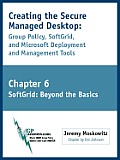 Creating the Secure Managed Desktop: Chapter 6: SoftGrid Part II (Beyond the Basics)