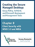 Creating the Secure Managed Desktop: Chapter 8: Client Security with WSUS 3.0 and MBSA