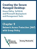 Creating the Secure Managed Desktop: Chapter 9: Network Access Protection (NAP) using Group Policy