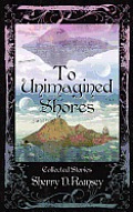 To Unimagined Shores Cover
