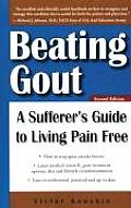 Beating Gout: A Sufferer's Guide to Living Pain Free