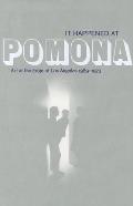 It Happened at Pomona: Art at the Edge of Los Angeles 1969-1973 Cover