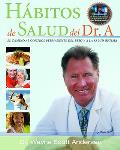 Habitos de Salud del Dr. A: El Camino Al Control Permanente del Peso y a la Salud Optima