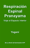 Respiración Espinal Pranayama - Viaje al Espacio Interior