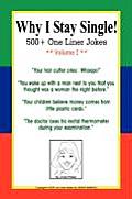Why I Stay Single! 500+ One Liner Jokes - Volume I