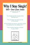 Why I Stay Single! 500+ One Liner Jokes - Volume II