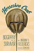 Horseshoe Crab: Biography of a Survivor Cover