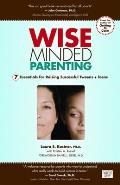 Wise Minded Parenting: 7 Essentials for Raising Successful Tweens + Teens Cover