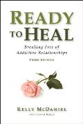 Ready to Heal: Breaking Free of Addictive Relationships Cover