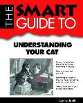 Smart Guide to Understanding Your Cat (Smart Guide)
