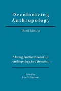 Decolonizing Anthropology, 3rd edition: Moving Further toward an Anthropology for Liberation