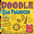 Doodle San Francisco: Create. Imagine. Draw Your Way Through the City by the Bay. (Doodle Books)