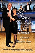 It's Never Too Late to Dance: A Memoir