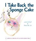 I Take Back the Sponge Cake: A Lyrical Choose Your Own Adventure