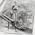 Bones Books and Bell Jars: Photographs of the Mutter Museum Collection