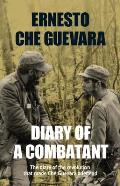 Diary of a Combatant: The Diary of the Revolution That Made Che Guevara a Legend