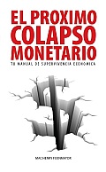 El Proximo Colapso Monetario - Tu Manual de Supervivencia Economica Cover