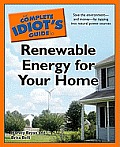 The Complete Idiot's Guide to Renewable Energy for Your Home